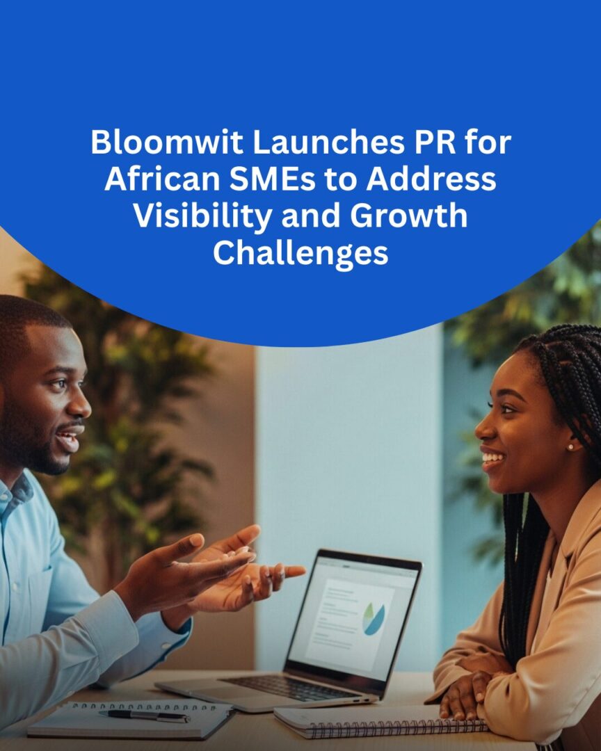 Bloomwit Launches PR for African SMEs to Address Visibility and Growth Challenges 