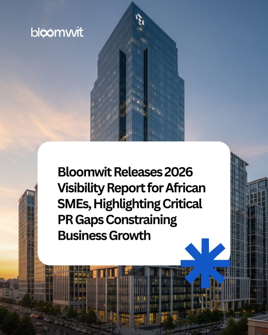 Bloomwit Releases 2026 Visibility Report for African SMEs, Highlighting Critical PR Gaps Constraining Business Growth