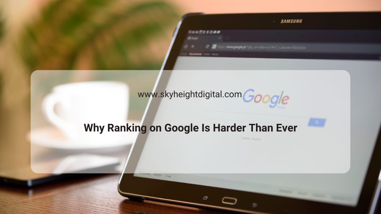 Why Ranking on Google Is Harder Than Ever (And What Smart Brands Do Differently